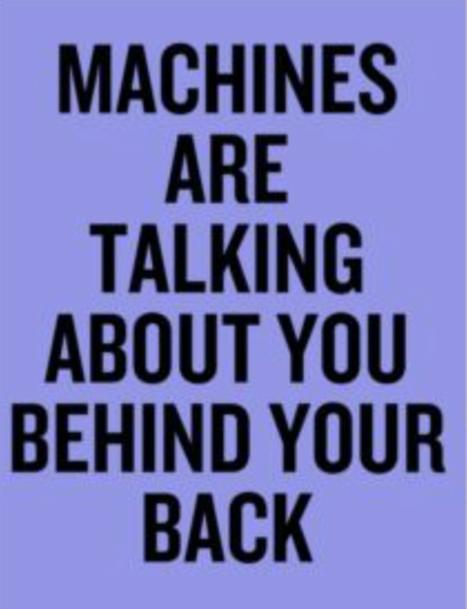 Machines are talking about you behind your back